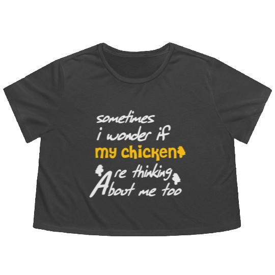 Sometimes I wonder if my chickens are Flowy Cropped Tees