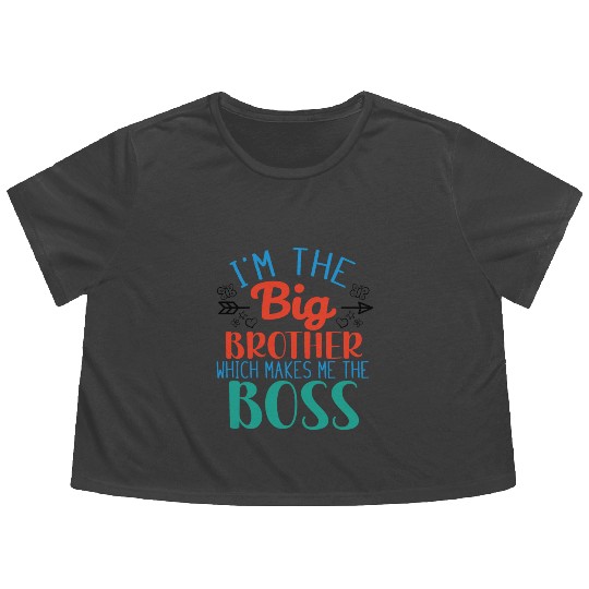 I'm the Big Brother Which Makes Me the Boss Flowy Cropped Tees
