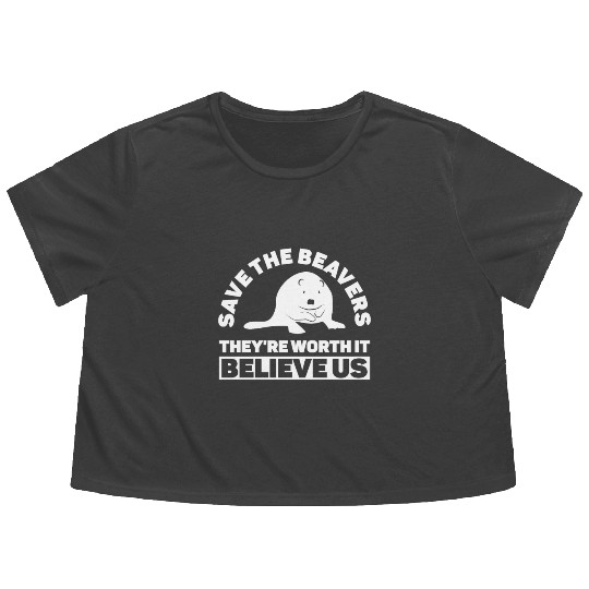 Save The Beavers They're Worth It Believe Us - Flowy Cropped Tees