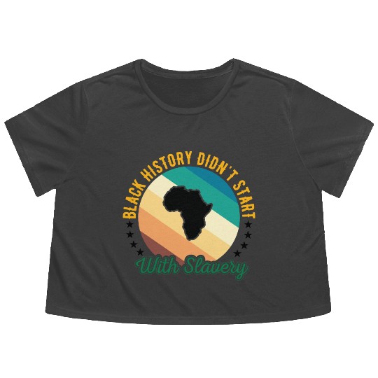 Black history didn't Start with slavery for black Flowy Cropped Tees
