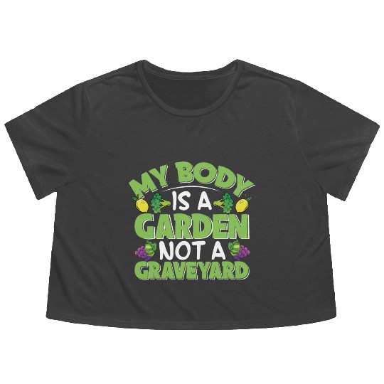 My Body Is A Garden, Not A Graveyard Flowy Cropped Tees