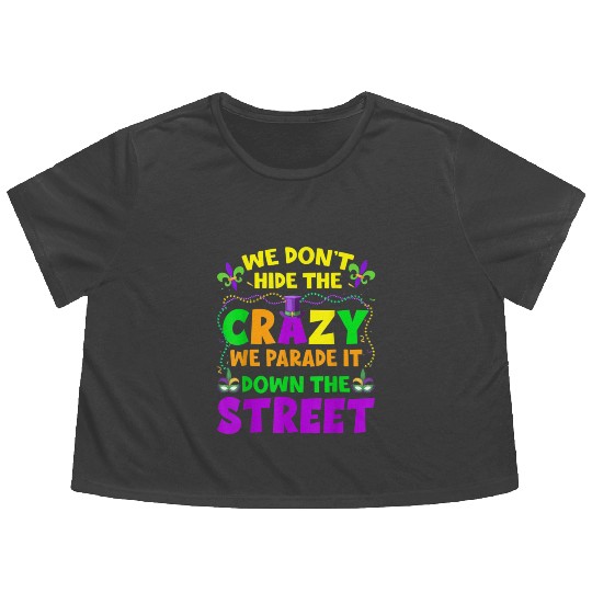 Funny Mardi Gras We Don't Hide Crazy On Street Men Flowy Cropped Tees
