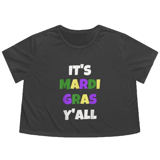 Funny Bold Mardi Gras It's Mardi Gras Y'all Men Wo Flowy Cropped Tees