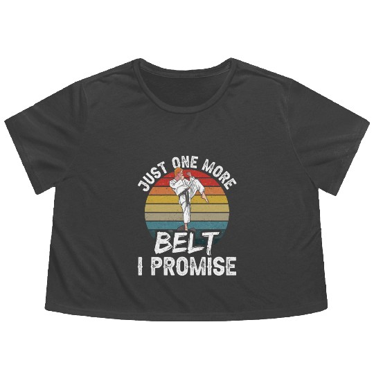 Just One More Belt I Promise Black Belt MMA Belts Flowy Cropped Tees