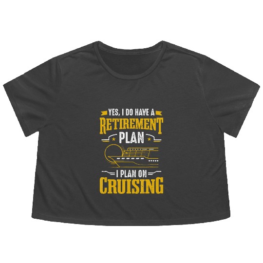 Cruise Ship Tourist Retirement Plan I Plan On Crui Flowy Cropped Tees