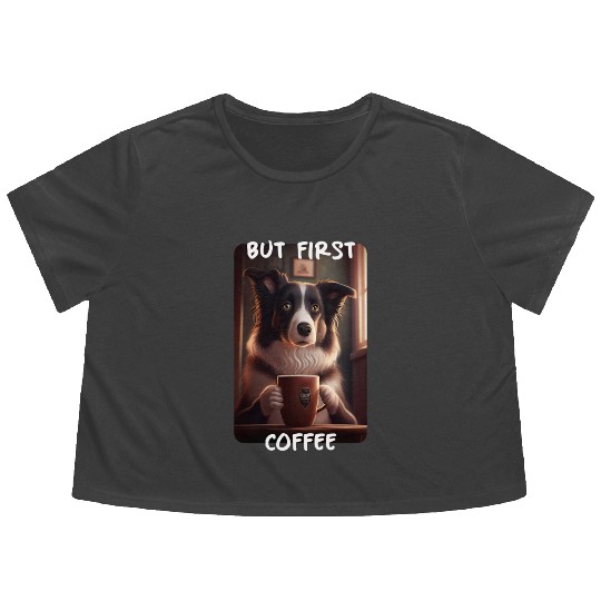 Border Collie - But First Coffee (en) 3 Flowy Cropped Tees