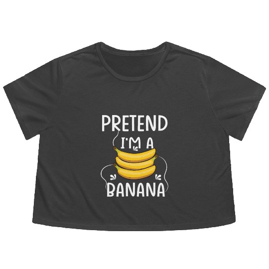 Pretend I'm A Banana - Funny Lazy Costume Flowy Cropped Tees