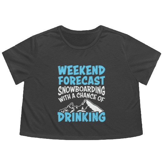 Weekend Forecast Snowboarding & Drinking Flowy Cropped Tees