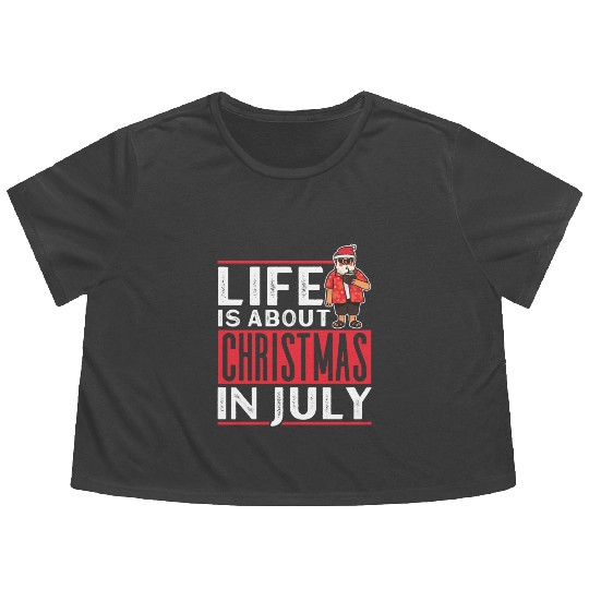 Life Is About Christmas In July Humor Santa Summer Flowy Cropped Tees