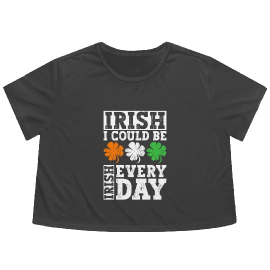 Irish I Could Be Irish Every Day - St Patricks Day Flowy Cropped Tees