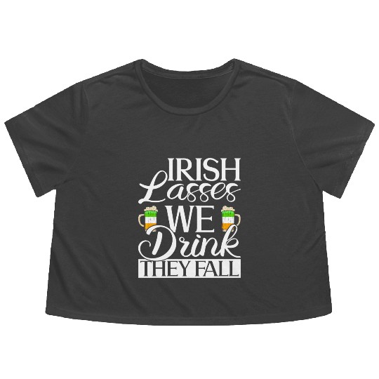 Irish Lasses We Drink They Fall - St Patricks Day Flowy Cropped Tees