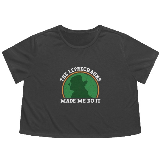 The Leprechauns Made Me Do It - St Patricks Day Flowy Cropped Tees