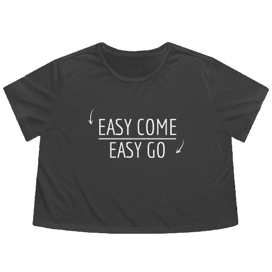 Easy Come Easy Go, Minimalist Flowy Cropped Tees
