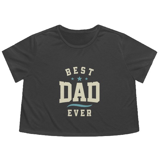 Best Dad Ever - Dad Birthday Flowy Cropped Tees