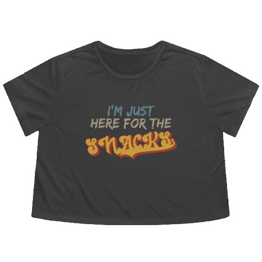 I m Just Here For The Snacks For Snack Lover Flowy Cropped Tees