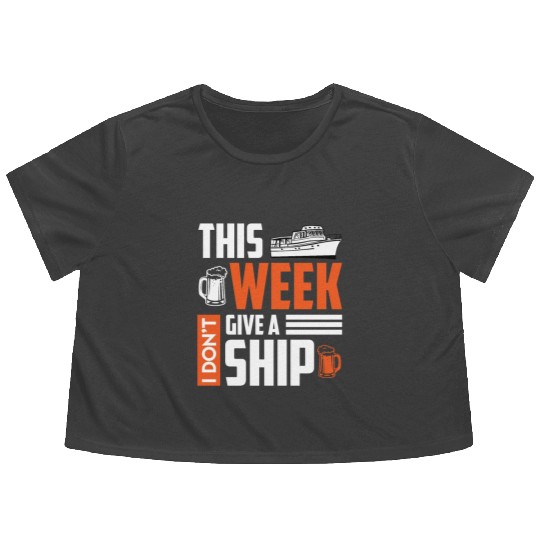 I don't give a ship cruise vacation spring break Flowy Cropped Tees