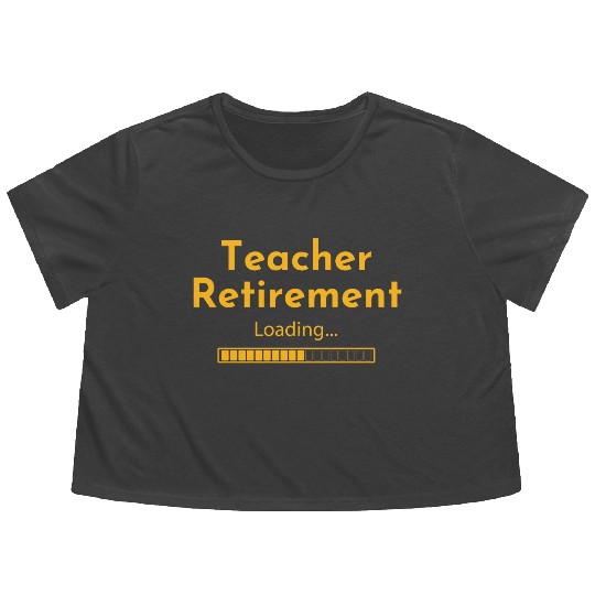 Teacher Retirement Loading - Teacher Flowy Cropped Tees