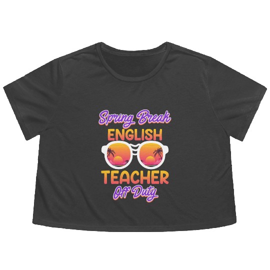 Teacher off duty English teacher vacation teacher Flowy Cropped Tees