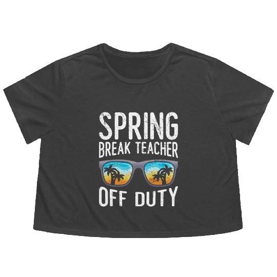 Spring break teacher off duty vacation teacher Flowy Cropped Tees