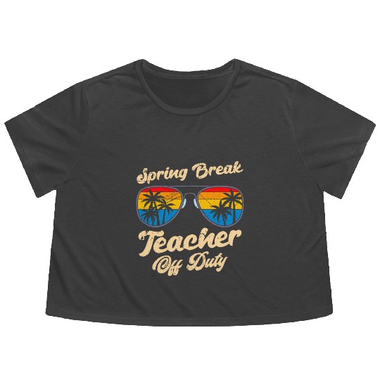 Spring break teacher off duty vacation teacher Flowy Cropped Tees