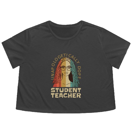 Unapologetically Dope Student Teacher Flowy Cropped Tees