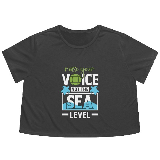 Raise Your Voice Not Sea Level Earth Day Planet Flowy Cropped Tees