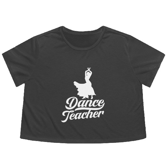 Dance Teacher Class Dancer Teach Dancing Flowy Cropped Tees