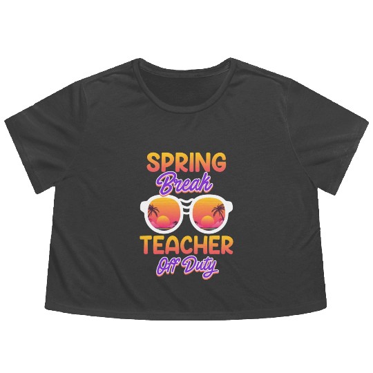Spring break teacher off duty vacation teacher Flowy Cropped Tees