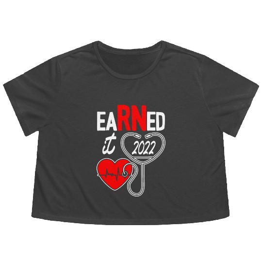 Earned It Nurse Graduate 2022 Flowy Cropped Tees