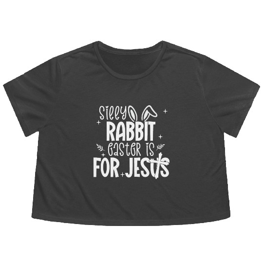 Silly Rabbit Easter Is For Jesus Christians Easter Flowy Cropped Tees
