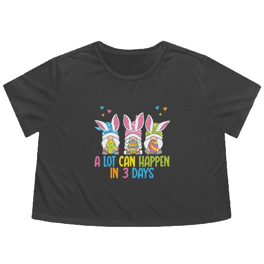 A Lot Can Happen In 3 Days Funny Gnome Easter Flowy Cropped Tees