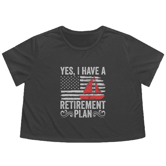 Sailing Retirement Plan Retired Sailor Sailboat Flowy Cropped Tees