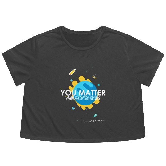 Funny You Matter Atom Nerd Flowy Cropped Tees Gift (Science