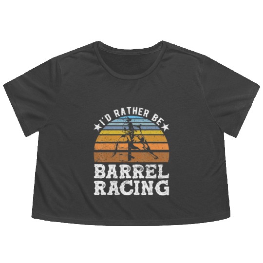 I d Rather Be Barrel Racing Barrel Racer Flowy Cropped Tees