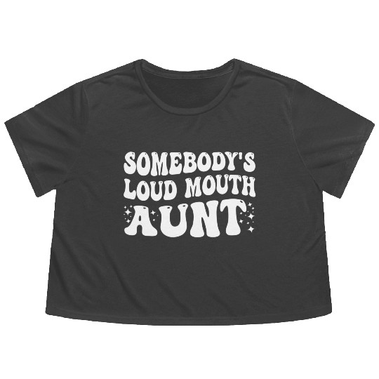 Somebody's Loud Mouth Aunt Flowy Cropped Tees