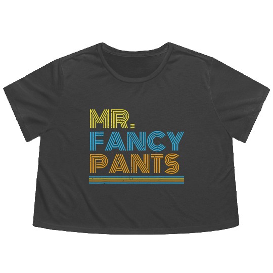 Mr Fancy Pants Gift for a Real Mister Fancypants Flowy Cropped Tees