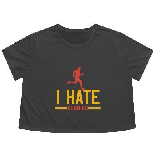 I hate running Flowy Cropped Tees