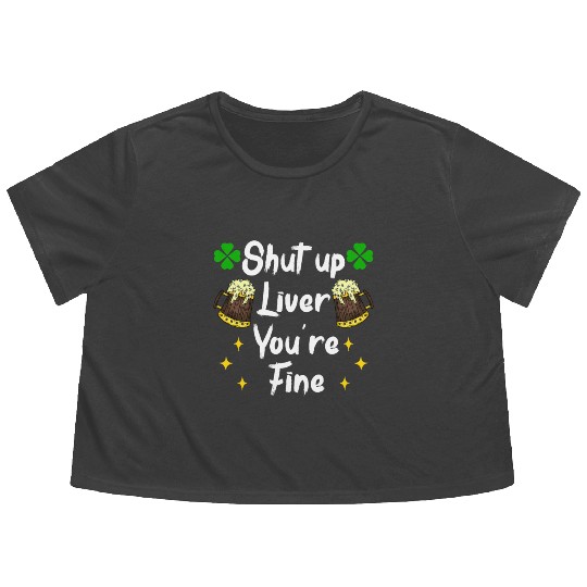 Liver shut up drink irish beer Flowy Cropped Tees