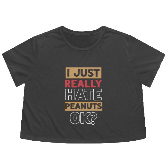 I Just Really Hate Peanuts Peanut Allergic Flowy Cropped Tees