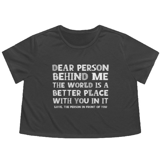 Dear Person Behind Me Flowy Cropped Tees