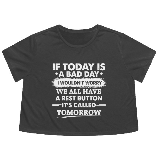 I Wouldn't Worry We All Have A Rest Button It's Ca Flowy Cropped Tees