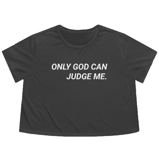 ONLY GOD CAN JUDGE ME. Flowy Cropped Tees