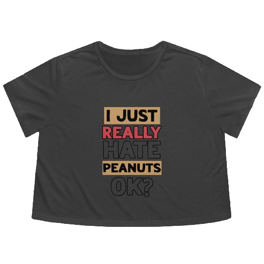 I Just Really Hate Peanuts Peanut Allergic Flowy Cropped Tees