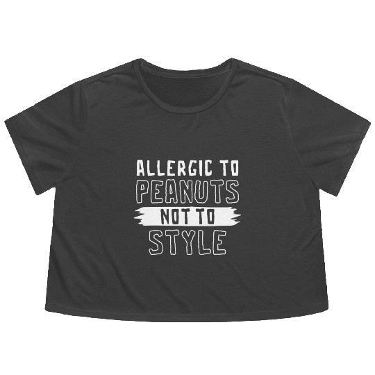 Allergic To Peanuts Not To Style Peanut Allergic Flowy Cropped Tees