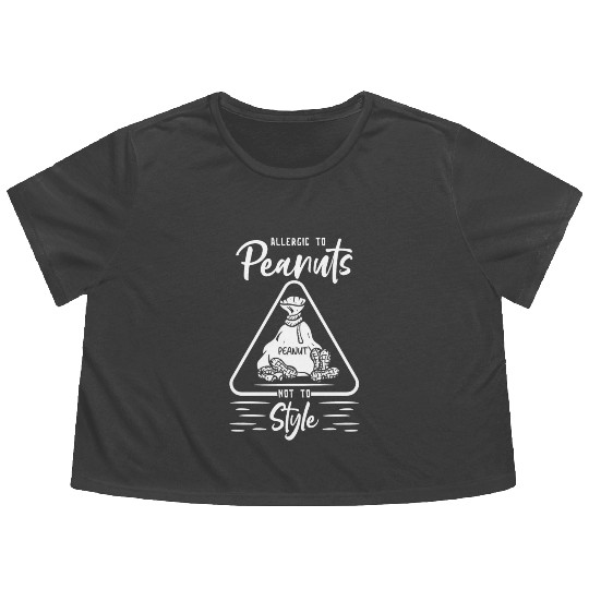 Allergic To Peanuts Not To Style Peanut Allergic Flowy Cropped Tees