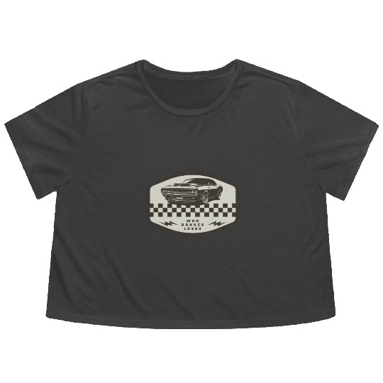 Who Brakes Loses Muscle Car Lover Racing Flowy Cropped Tees