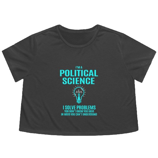 Political Science Flowy Cropped Tees - I Solve Problems Gift