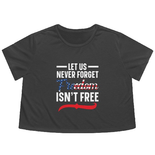 Let Us Never Forget Freedom Isn't Free USA Flag Flowy Cropped Tees
