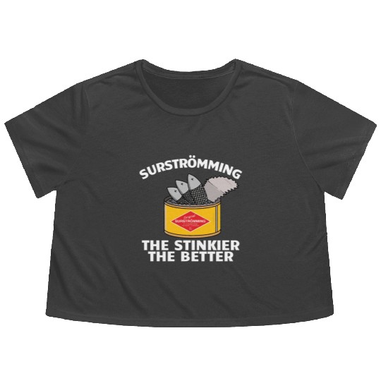 Surstromming Stinkier The Better Swedish Food Flowy Cropped Tees