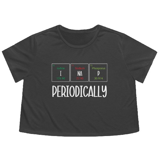 Funny Napping Periodic Table I Nap Periodically Flowy Cropped Tees